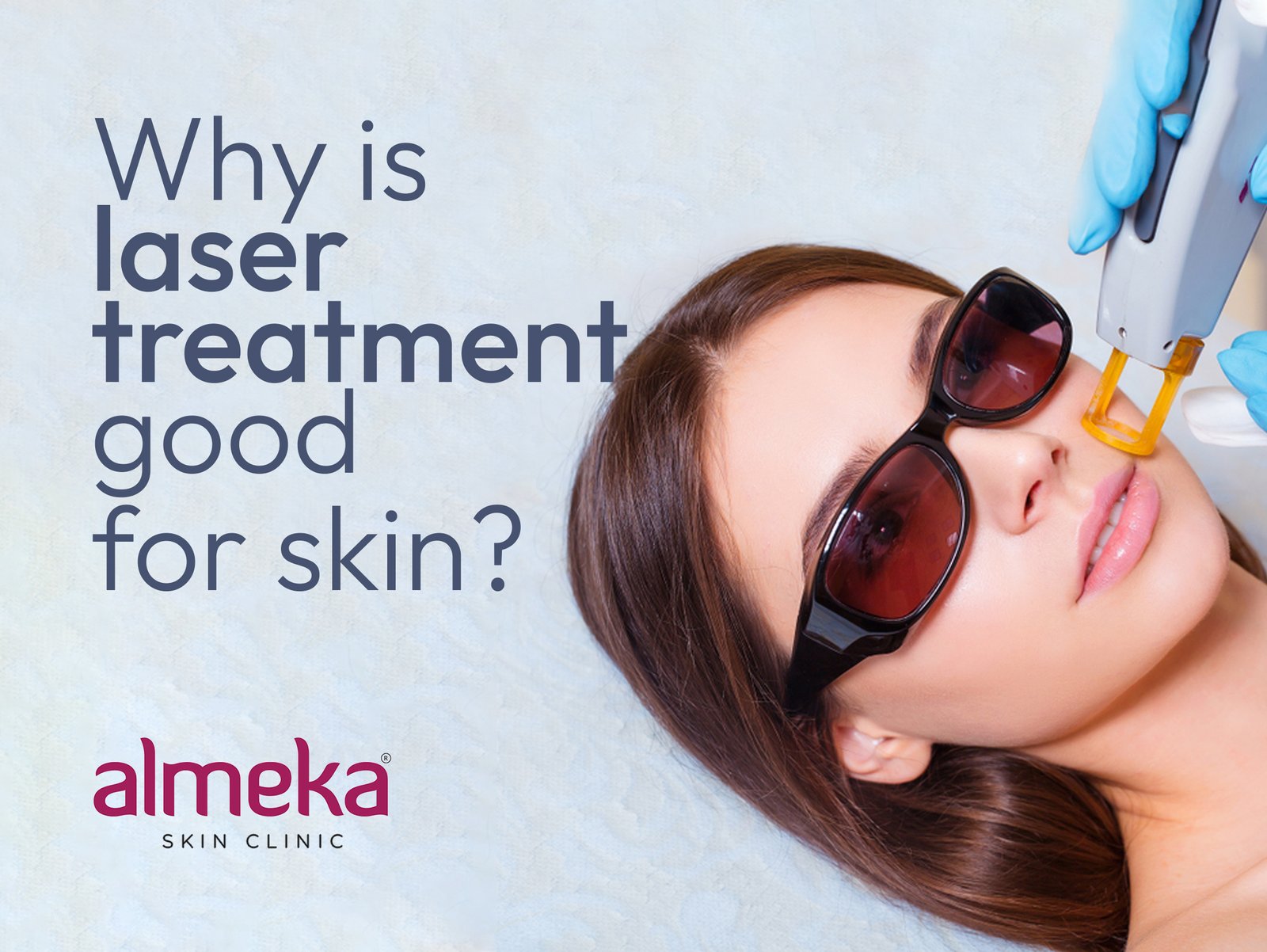 Why Laser Treatment is Good for Your Skin: Benefits & Care Tips